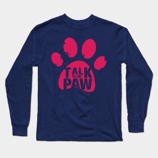 TALK TO MY PAW Long Sleeve T-Shirt